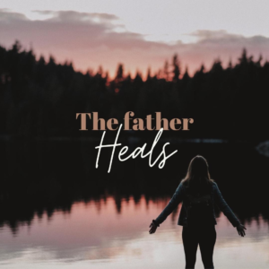 The Father Heals